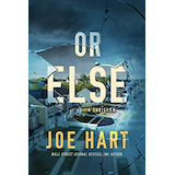 Or Else by Joe Hart: This is a genius work of science fiction, brimming with thrills, scares, and most importantly, heart. I devoured this book, and you will too.—Blake Crouch, New York Times bestselling author of Dark Matter and the Wayward Pines Series, on Obscura by Joe Hart